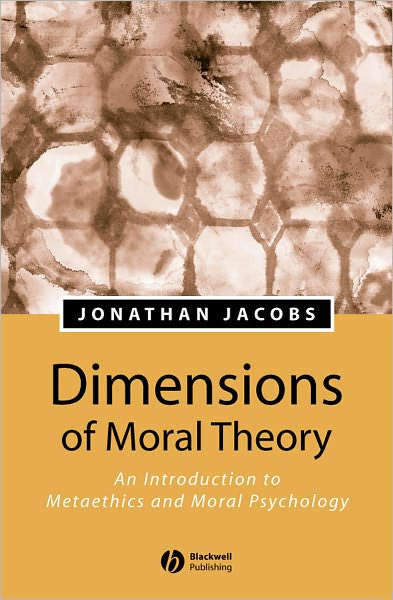 Cover for Jacobs, Jonathan (Colgate University, New York) · Dimensions of Moral Theory: An Introduction to Metaethics and Moral Psychology (Paperback Book) (2002)