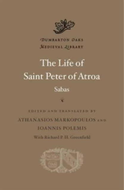 Sabas · The Life of Saint Peter of Atroa - Dumbarton Oaks Medieval Library (Hardcover Book) (2024)