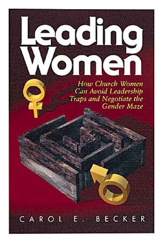 Cover for Carol E. Becker · How Church Women Can Avoid the Leadership Traps and Negotiate the Gender Maze (Paperback Book) (1995)
