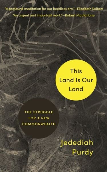 This Land Is Our Land: The Struggle for a New Commonwealth - Jedediah Purdy - Books - Princeton University Press - 9780691195643 - September 17, 2019