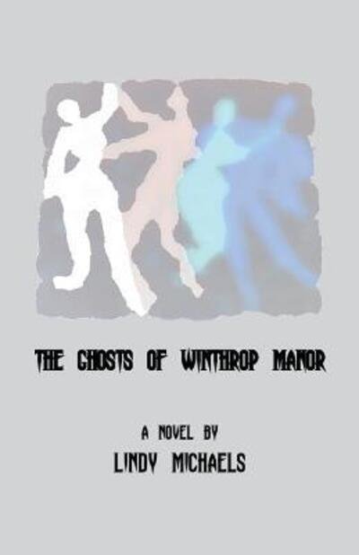 Cover for Lindy Michaels · The Ghosts of Winthrop Manor (Paperback Book) (2015)