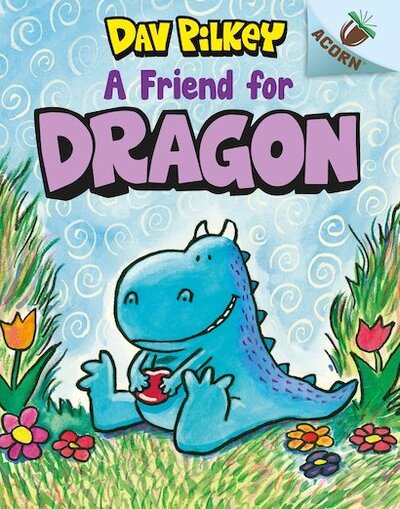 Cover for Dav Pilkey · A Friend For Dragon - Acorn (Paperback Book) (2020)