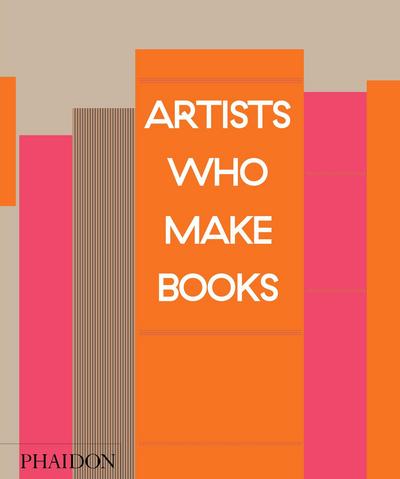 Artists Who Make Books - Andrew Roth - Kirjat - Phaidon Press Ltd - 9780714872643 - maanantai 23. lokakuuta 2017