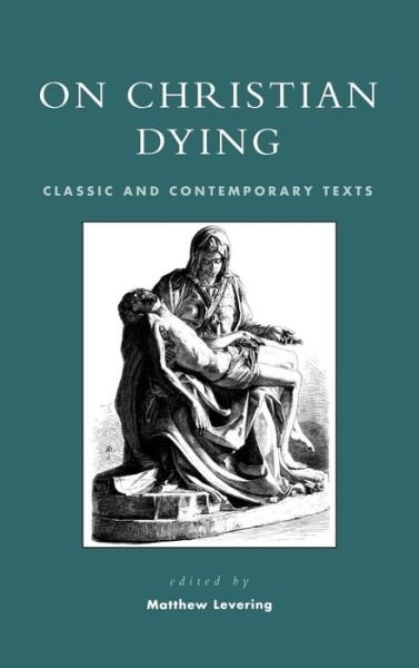 Cover for Matthew Levering · On Christian Dying: Classic and Contemporary Texts (Hardcover Book) (2004)
