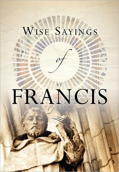 Wise Sayings of St Francis - Wise Sayings - Andrea Skevington - Książki - SPCK Publishing - 9780745955643 - 20 kwietnia 2012