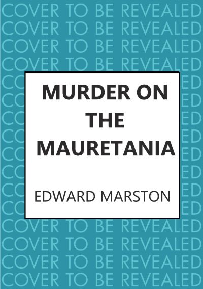 Cover for Edward Marston · Murder on the Mauretania: A captivating Edwardian mystery - Ocean Liner Mysteries (Taschenbuch) (2022)