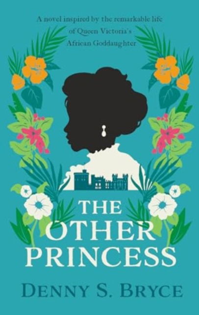 Cover for Denny S. Bryce · The Other Princess: A novel inspired by the remarkable life of Queen Victoria's African Goddaughter (Paperback Book) (2024)