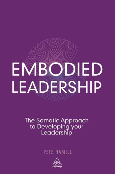Cover for Pete Hamill · Embodied Leadership: The Somatic Approach to Developing Your Leadership (Taschenbuch) (2013)