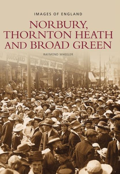 Cover for Raymond Wheeler · Norbury, Thornton Heath and Broad Green: Images of England (Paperback Book) (2006)