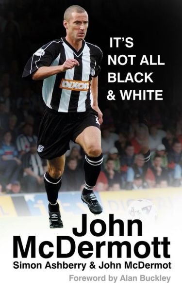 John McDermott: It's Not All Black and White - John McDermott - Books - The History Press Ltd - 9780752492643 - August 5, 2013