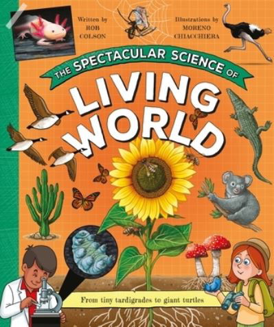 Cover for Editors of Kingfisher · The Spectacular Science of the Living World - Spectacular Science (Hardcover bog) (2024)