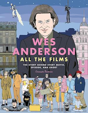 Cover for Christophe Narbonne · Wes Anderson All the Films: The Story Behind Every Movie, Episode, and Short (Hardcover bog) (2025)