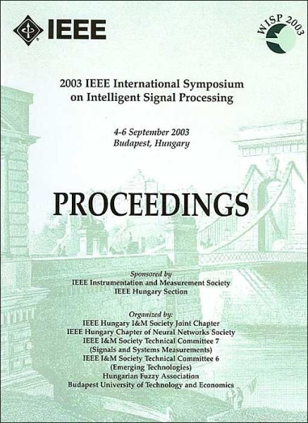 Cover for Ieee · 2003 IEEE International Symposium on Intelligent Signal Processing: From Classical Measurement to Computing with Perceptions: Proceedings (Hardcover bog) (2003)