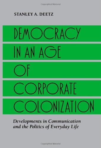 Cover for Stanley A. Deetz · Democracy in an Age of Corporate Colonization: Developments in Communication and the Politics of Everyday Life (Suny Series in Speech Communication) (Paperback Book) (1992)