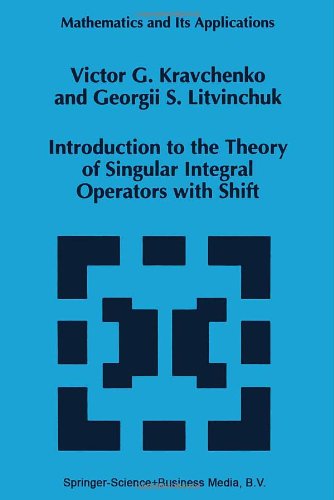 Introduction to the Theory of Singular Integral Operators with Shift - Mathematics and Its Applications - Victor G. Kravchenko - Books - Kluwer Academic Publishers - 9780792328643 - May 31, 1994