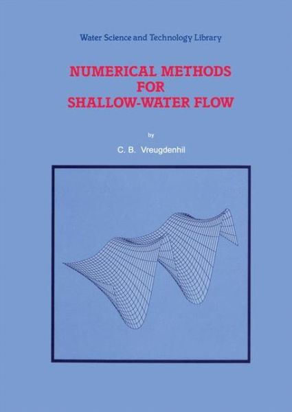 Numerical Methods for Shallow-Water Flow - Water Science and Technology Library - C.B. Vreugdenhil - Books - Springer - 9780792331643 - October 31, 1994