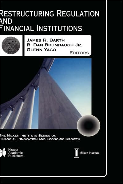 James R Barth · Restructuring Regulation and Financial Institutions - The Milken Institute Series on Financial Innovation and Economic Growth (Gebundenes Buch) [2001 edition] (2001)