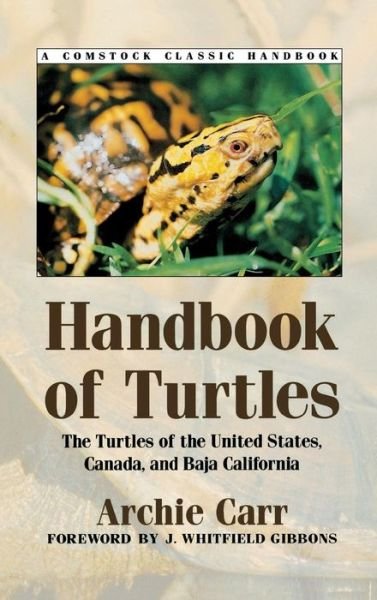 Cover for Archie Carr · Handbook of Turtles: The Turtles of the United States, Canada, and Baja California - Comstock Classic Handbooks (Hardcover bog) (1952)