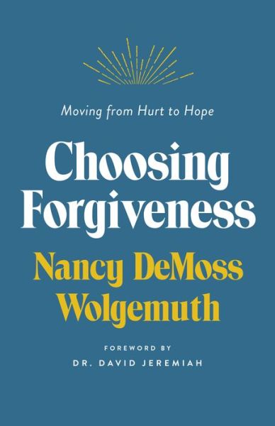 Choosing Forgiveness - Nancy DeMoss Wolgemuth - Kirjat - Moody Publishers - 9780802429643 - tiistai 5. heinäkuuta 2022