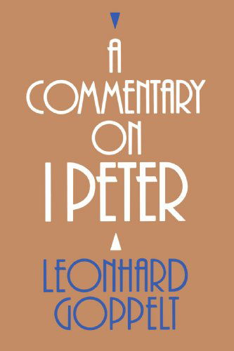 A Commentary on I Peter - Mr. Leonhard Goppelt - Books - Wm. B. Eerdmans Publishing Co. - 9780802809643 - September 23, 1993