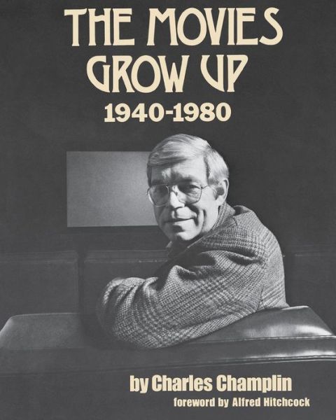 Cover for Charles Champlin · The Movies Grow Up: 1940–1980 (Paperback Book) (1981)