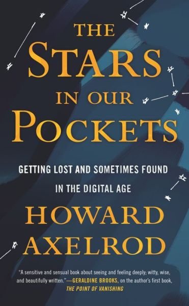 Cover for Howard Axelrod · Stars in Our Pockets: Getting Lost and Sometimes Found in the Digital Age (Pocketbok) (2021)