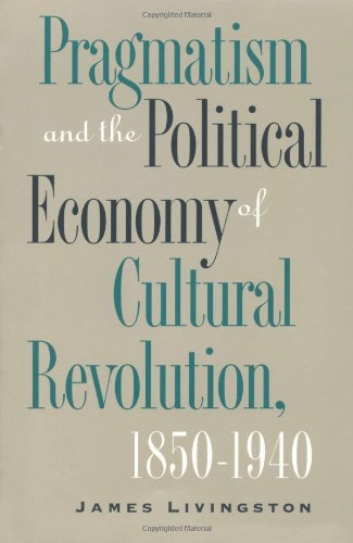 Cover for James Livingston · Pragmatism and the Political Economy of Cultural Evolution (Cultural Studies of the United States) (Paperback Bog) (1997)