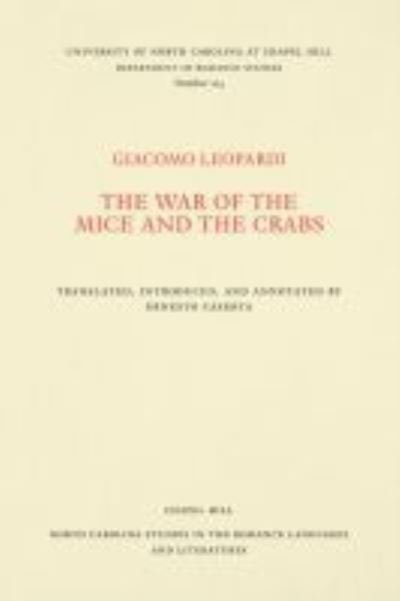 Cover for Giacomo Leopardi · The War of the Mice and the Crabs - North Carolina Studies in the Romance Languages and Literatures (Paperback Book) (1976)