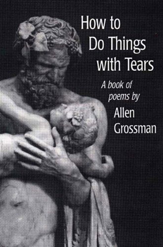 Cover for Allen Grossman · How to Do Things with Tears - New Directions Paperbook (Hardcover Book) (2001)