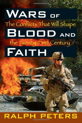 Cover for Ralph Peters · Wars of Blood and Faith: the Conflicts That Will Shape the Twenty-first Century (Taschenbuch) (2009)