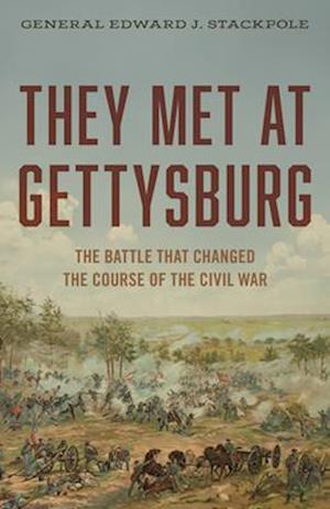 Cover for Gen Edward J Stackpole · They Met at Gettysburg: The Battle That Changed the Course of the Civil War (Paperback Bog) (2025)