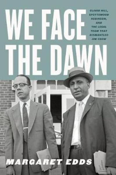 Cover for Margaret Edds · We Face the Dawn: Oliver Hill, Spottswood Robinson, and the Legal Team That Dismantled Jim Crow - Carter G. Woodson Institute Series (Paperback Book) (2018)