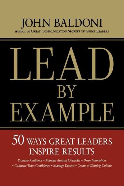 Cover for John Baldoni · Lead by Example: 50 Ways Great Leaders Inspire Results (Taschenbuch) (2018)