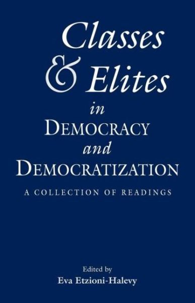 Cover for By Etzioni-halevy. · Classes and Elites in Democracy and Democratization: A Collection of Readings - Sociology / Psychology / Reference (Paperback Book) (1997)