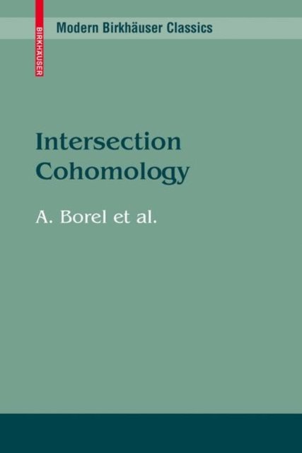 Cover for Armand Borel · Intersection Cohomology (Paperback Book) [1st ed. 1984. 2nd printing 2008 edition] (2008)