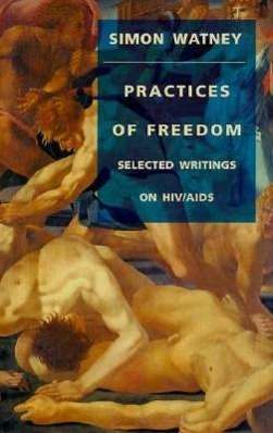 Cover for Simon Watney · Practices of Freedom: Selected Writings on Hiv / Aids (Series Q) (Paperback Book) [1st U.s. Ed edition] (1994)