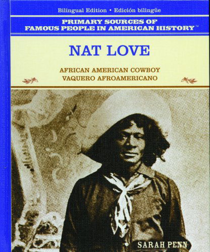 Cover for Tracie Egan · Nat Love: Vaquero Afroamericano (Primary Sources of Famous People in American History) (Spanish Edition) (Hardcover Book) [Spanish, Bilingual edition] (2003)