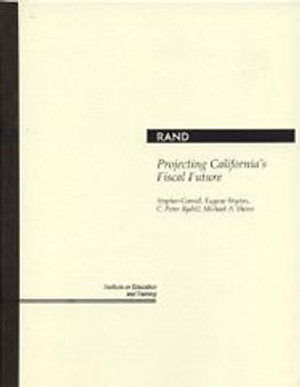 Projecting California's Fiscal Future - Stephen Carroll - Books - RAND - 9780833023643 - December 1, 1995