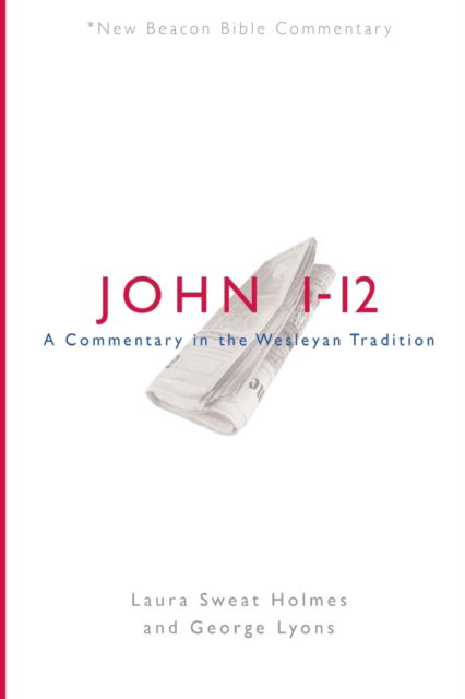 Cover for Holmes Laura Sweat Holmes · Nbbc, John 1-12: A Commentary in the Wesleyan Tradition (Paperback Book) (2020)