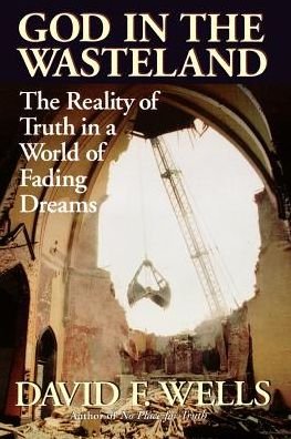Cover for David F Wells · God in the wasteland: The Reality Of Truth In A World Of Fading Dreams (Paperback Bog) (1995)