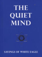 Quiet Mind: Sayings of White Eagle - White Eagle - Boeken - White Eagle Publishing Trust - 9780854871643 - 14 oktober 2005