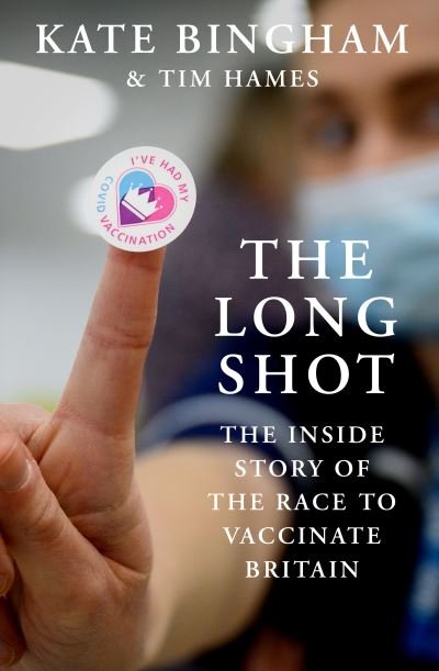 Cover for Kate Bingham · The Long Shot: The Inside Story of the Race to Vaccinate Britain (Hardcover Book) (2022)