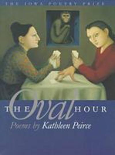 Cover for Kathleen Peirce · The Oval Hour: Poems by Kathleen Peirce (Paperback Book) (1999)