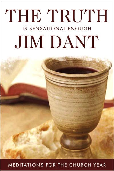 Cover for Jim Dant · Truth Is Sensational Enough, The:  Meditations For The Church Year (P364/Mrc) (Paperback Book) (2003)