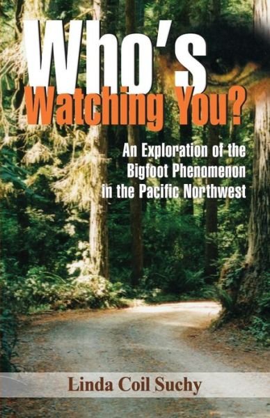 Cover for Linda Coil-Suchy · Who's Watching You?: An Exploration of the Bigfoot Phenomenon in the Pacific Northwest (Pocketbok) (2018)