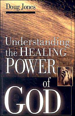 Cover for Doug Jones · Understanding the Healing Power of God (Paperback Book) (2001)