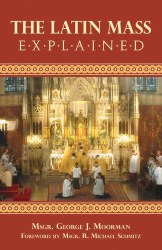 Cover for George J Moorman · The Latin Mass Explained (Pocketbok) (2007)