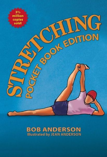 Stretching: Pocket Book Edition - Bob Anderson - Books - Shelter Publications Inc.,U.S. - 9780936070643 - May 5, 2015