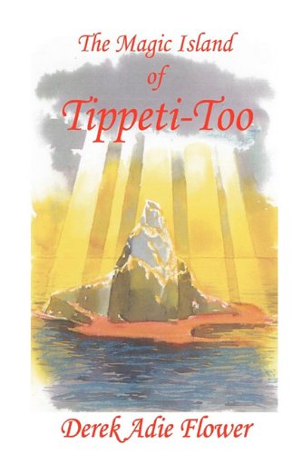 Cover for Derek Adie Flower · The Magic Island of Tippeti-too (Paperback Book) (2010)