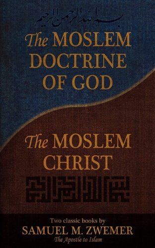 Cover for Samuel Marinus Zwemer · The Moslem Doctrine of God and the Moslem Christ: Two Classics Books by Samuel M. Zwemer (Paperback Bog) (2010)